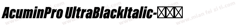 AcuminPro UltraBlackItalic字体转换